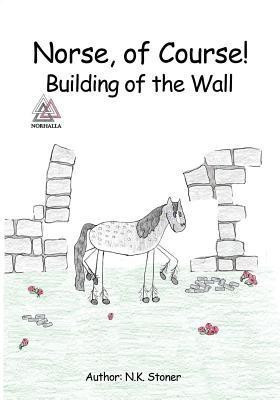 Norse, of Course! Building of the Wall(English, Paperback, Straley Kristin)