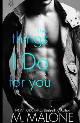 The Things I Do for You(English, Paperback, Malone M)
