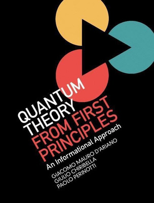 Quantum Theory from First Principles(English, Hardcover, D'Ariano Giacomo Mauro)