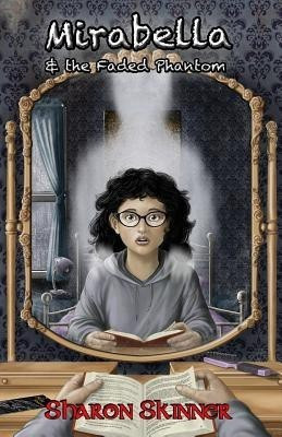 Mirabella & the Faded Phantom(English, Paperback, Skinner Sharon)