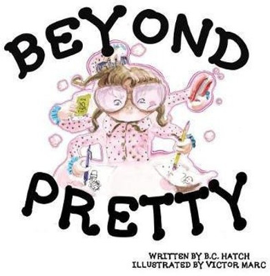 Beyond Pretty(English, Hardcover, Hatch B C)