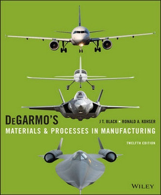 DeGarmo's Materials and Processes in Manufacturing, Global Edition(English, Paperback, Black J. T.)