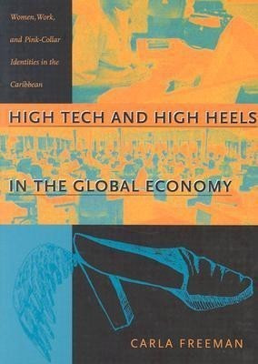 High Tech and High Heels in the Global Economy(English, Paperback, Freeman Carla)