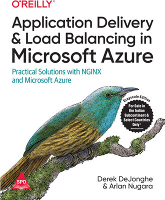 Application Delivery and Load Balancing in Microsoft Azure: Practical Solutions with NGINX and Microsoft Azure (Grayscale Indian Edition)(Paperback, Derek DeJonghe, Arlan Nugara)