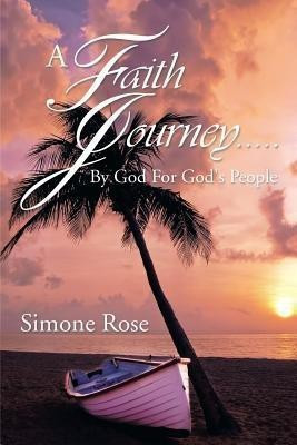 A Faith Journey.....by God for God's People(English, Paperback, Rose Simone)
