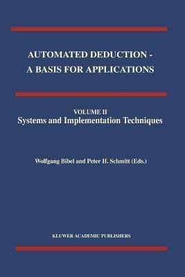 Automated Deduction - A Basis for Applications Volume I Foundations - Calculi and Methods Volume II Systems and Implementation Techniques Volume III Applications(English, Paperback, unknown)