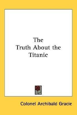 The Truth About the Titanic(English, Paperback, Gracie Archibald)