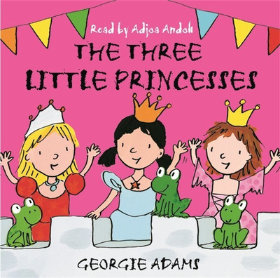 Early Reader: The Three Little Princesses(English, CD-Audio, Adams Georgie)