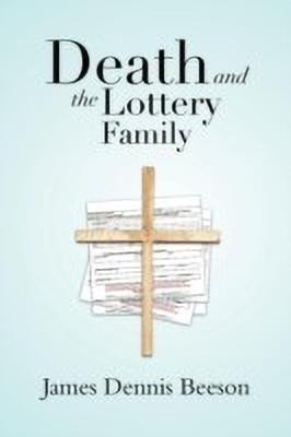 Death and the Lottery Family(English, Paperback, Beeson James Dennis)
