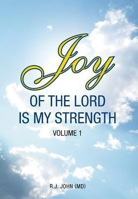 Joy of the Lord is My Strength(English, Hardcover, John (MD) R J)