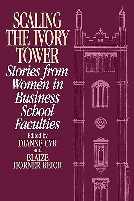 Scaling the Ivory Tower First Trade Paperback Edition(English, Paperback, Cyr Dianne J.)