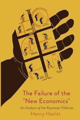 The Failure of the New Economics(English, Paperback, Hazlitt Henry)