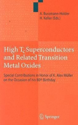 High Tc Superconductors and Related Transition Metal Oxides  - Special Contributions in Honor of K. Alex Muller on the Occasion of His 80th Birthday(English, Hardcover, unknown)