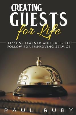 Creating Guests for Life(English, Paperback, Ruby Paul)
