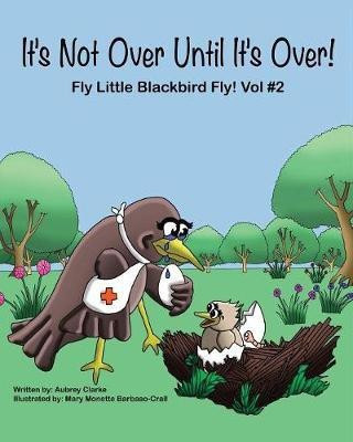 It's Not Over Until It's Over!(English, Paperback, Clarke Aubrey G)