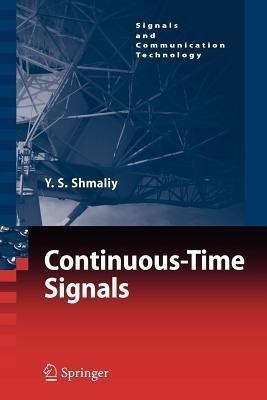 Continuous-Time Signals(English, Paperback, Shmaliy Yuriy)