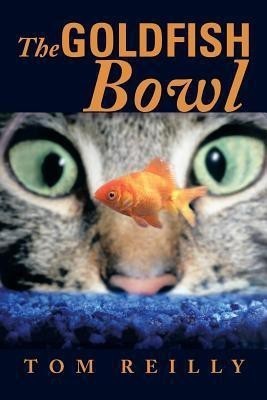 The Goldfish Bowl(English, Paperback, Reilly Tom)