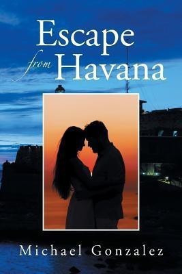 Escape from Havana(English, Paperback, Gonzalez Michael)