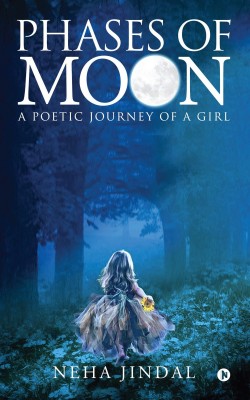 Phases of Moon  - A poetic journey of a girl(English, Paperback, Jindal Neha)