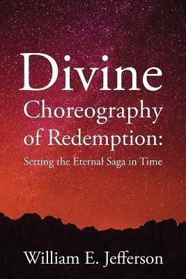 Divine Choreography of Redemption(English, Paperback, Jefferson William E)