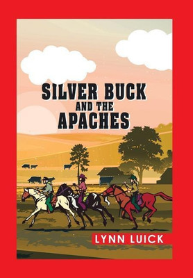 Silver Buck and the Apaches(English, Hardcover, Luick Lynn)