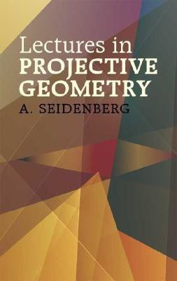 Lectures in Projective Geometry(English, Paperback, Seidenberg Abraham)