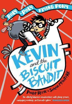 Kevin and the Biscuit Bandit: A Roly-Poly Flying Pony Adventure(English, Paperback, Reeve Philip)