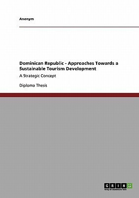 Dominican Republic - Approaches Towards a Sustainable Tourism Development(English, Paperback, Anonym)
