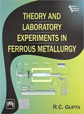 Theory and Laboratory Experiments in Ferrous Metallurgy(English, Paperback, Gupta R. C.)