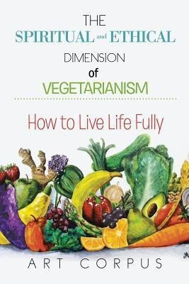 The Spiritual and Ethical Dimension of Vegetarianism(English, Paperback, Corpus Art)