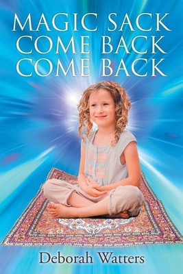 Magic Sack Come Back Come Back(English, Paperback, Watters Deborah)