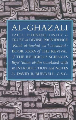 Faith in Divine Unity and Trust in Divine Providence(English, Paperback, al-Ghazali Abu Hamid Muhammad)