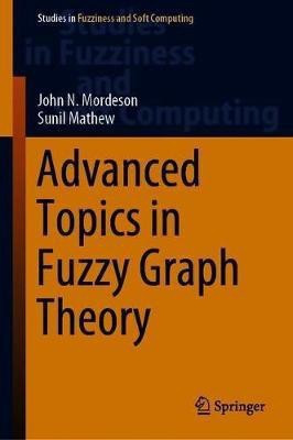 Advanced Topics in Fuzzy Graph Theory(English, Hardcover, Mordeson John N.)