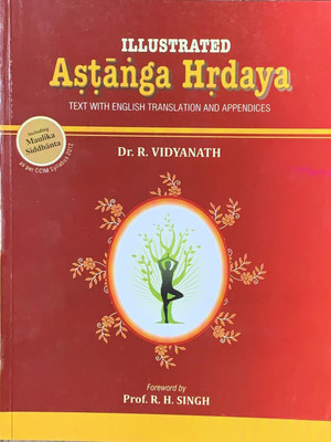 Illustrated Astanga Hrdaya ( Text With English Translation And Appendices)(Paperback, Dr. R, Vidyanath, Foreword by - Prof R.H.Singh)
