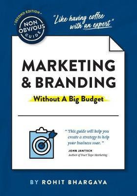The Non-Obvious Guide to Marketing & Branding (Without a Big Budget)(English, Paperback, Bhargava Rohit)