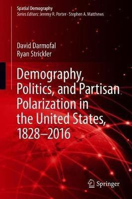 Demography, Politics, and Partisan Polarization in the United States, 1828-2016(English, Hardcover, Darmofal David)