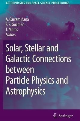 Solar, Stellar and Galactic Connections between Particle Physics and Astrophysics(English, Paperback, unknown)