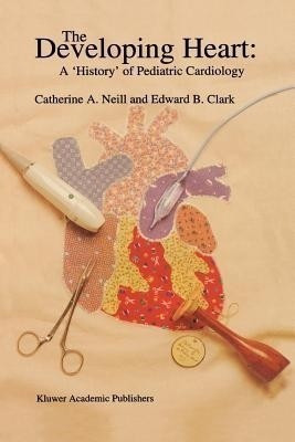 The Developing Heart: A 'History' of Pediatric Cardiology(English, Paperback, unknown)