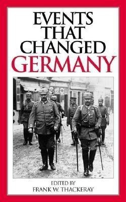 Events That Changed Germany(English, Hardcover, Thackeray Frank W.)