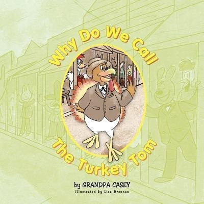 Why Do We Call The Turkey Tom(English, Paperback, Casey Grandpa)