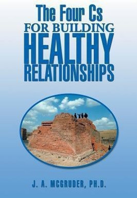 The Four CS for Building Healthy Relationships(English, Paperback, McGruder J A PhD)