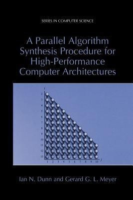 A Parallel Algorithm Synthesis Procedure for High-Performance Computer Architectures(English, Paperback, Dunn Ian N.)