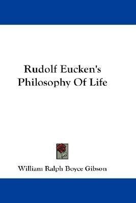 Rudolf Eucken's Philosophy Of Life(English, Paperback, Gibson William Ralph Boyce)