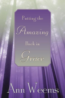 Putting the Amazing Back in Grace(English, Paperback, Weems Ann)