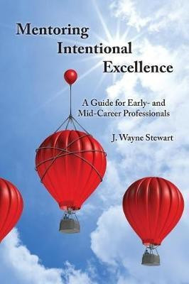 Mentoring Intentional Excellence(English, Paperback, Stewart J Wayne)