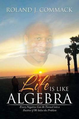 Life Is Like Algebra(English, Paperback, Commack Roland J)