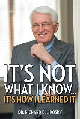 It's Not What I Know... It's How I Learned It(English, Paperback, Liposky Richard B)