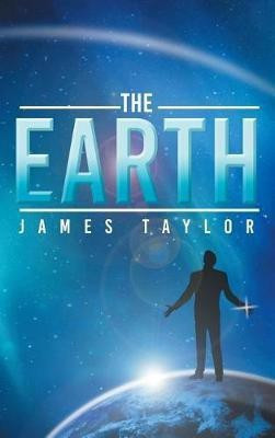 The Earth(English, Hardcover, Taylor James PhD)
