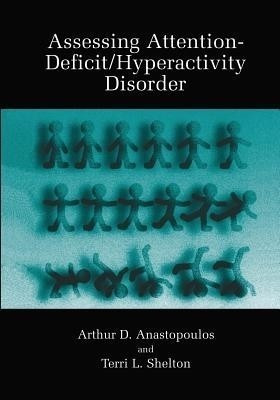 Assessing Attention-Deficit/Hyperactivity Disorder(English, Paperback, Anastopoulos Arthur D.)