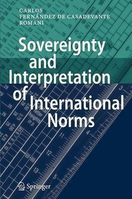Sovereignty and Interpretation of International Norms(English, Paperback, Fernandez de Casadevante y Rom Carlos)